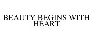 BEAUTY BEGINS WITH HEART