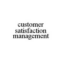 CUSTOMER SATISFACTION MANAGEMENT