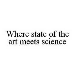 WHERE STATE OF THE ART MEETS SCIENCE