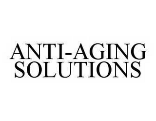 ANTI-AGING SOLUTIONS