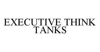 EXECUTIVE THINK TANKS