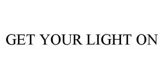 GET YOUR LIGHT ON