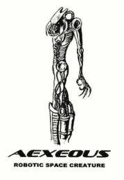 AEXEOUS, ROBOTIC SPACE CREATURE