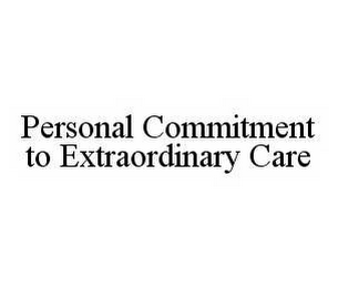 PERSONAL COMMITMENT TO EXTRAORDINARY CARE