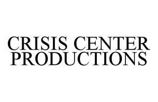 CRISIS CENTER PRODUCTIONS