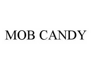 MOB CANDY