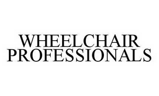 WHEELCHAIR PROFESSIONALS