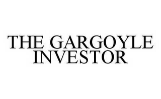 THE GARGOYLE INVESTOR