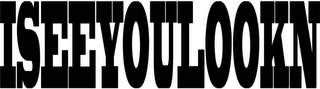 ISEEYOULOOKN