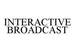 INTERACTIVE BROADCAST