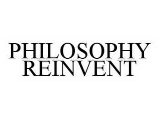 PHILOSOPHY REINVENT