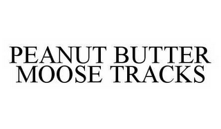 PEANUT BUTTER MOOSE TRACKS