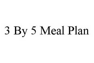 3 BY 5 MEAL PLAN