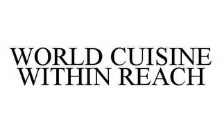 WORLD CUISINE WITHIN REACH