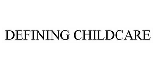 DEFINING CHILDCARE