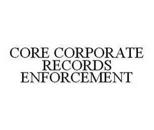 CORE CORPORATE RECORDS ENFORCEMENT