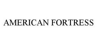 AMERICAN FORTRESS