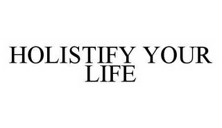 HOLISTIFY YOUR LIFE