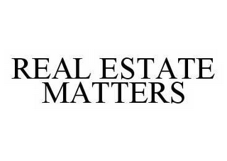 REAL ESTATE MATTERS