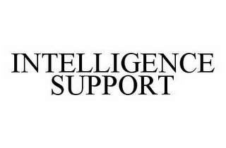 INTELLIGENCE SUPPORT