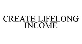 CREATE LIFELONG INCOME
