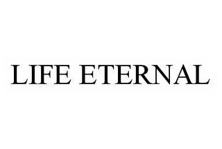 LIFE ETERNAL