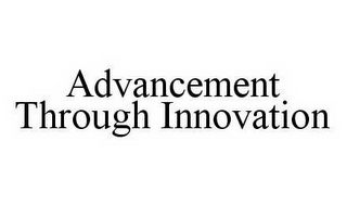 ADVANCEMENT THROUGH INNOVATION