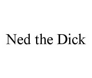 NED THE DICK