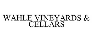 WAHLE VINEYARDS & CELLARS