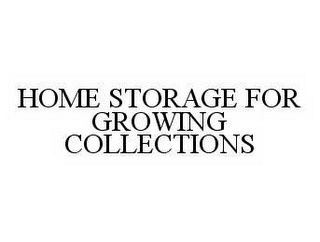 HOME STORAGE FOR GROWING COLLECTIONS