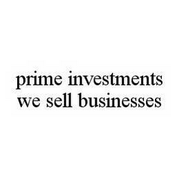 PRIME INVESTMENTS WE SELL BUSINESSES