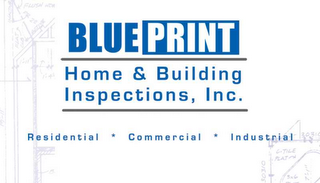 BLUE PRINT HOME & BUILDING INSPECTIONS, INC. RESIDENTIAL * COMMERCIAL * INDUSTRIAL