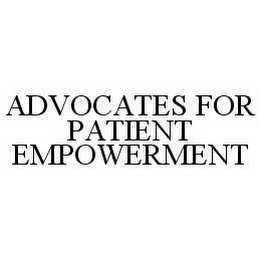 ADVOCATES FOR PATIENT EMPOWERMENT