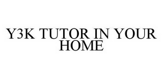 Y3K TUTOR IN YOUR HOME