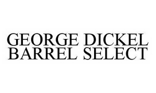 GEORGE DICKEL BARREL SELECT