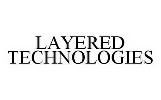LAYERED TECHNOLOGIES