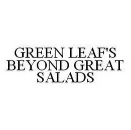 GREEN LEAF'S BEYOND GREAT SALADS