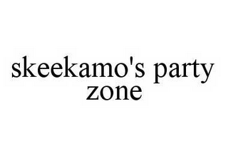 SKEEKAMO'S PARTY ZONE