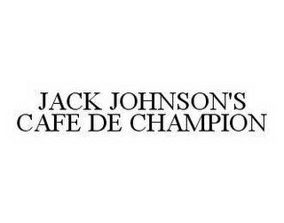 JACK JOHNSON'S CAFE DE CHAMPION