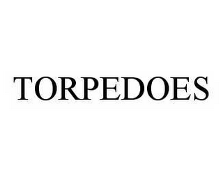 TORPEDOES