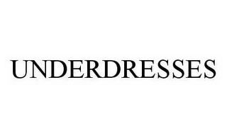 UNDERDRESSES