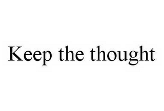 KEEP THE THOUGHT