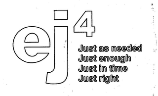 EJ4 JUST AS NEEDED JUST ENOUGH JUST IN TIME JUST RIGHT