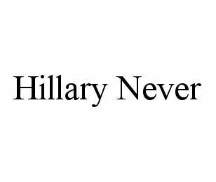 HILLARY NEVER