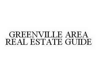 GREENVILLE AREA REAL ESTATE GUIDE