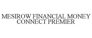 MESIROW FINANCIAL MONEY CONNECT PREMIER