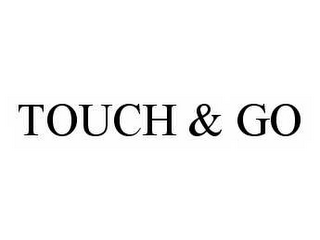 TOUCH & GO