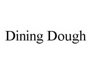 DINING DOUGH