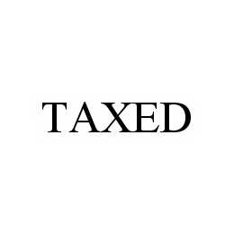 TAXED