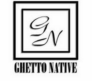 GN GHETTO NATIVE